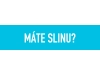 Máte slinu?
